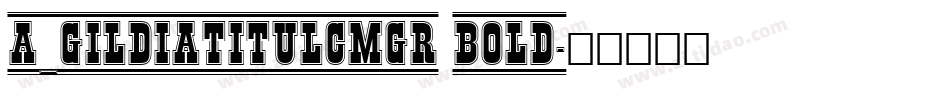 a_GildiaTitulCmGr Bold字体转换